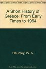 A Short History of Greece From Early Times to 1964