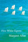 Five White Egrets