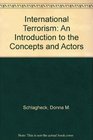 International Terrorism An Introduction to the Concepts and Actors