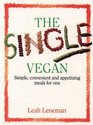 The Single Vegan Simple Convenient and Appetizing Meals for One