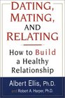 Dating Mating and Relating How to Build a Healthy Relationship