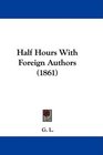 Half Hours With Foreign Authors