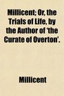 Millicent Or the Trials of Life by the Author of 'the Curate of Overton'