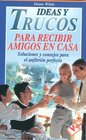 Ideas y Trucos para Recibir Amigos en Casa