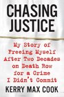 Chasing Justice: My Story of Freeing Myself After Two Decades on Death Row for a Crime I Didn't Commit