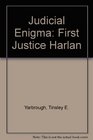 Judicial Enigma The First Justice Harlan