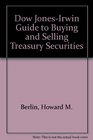 The Dow JonesIrwin Guide to Buying and Selling Treasury Securities