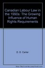 Canadian Labour Law in the 1990s The Growing Influence of Human Rights Requirements