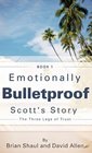 Emotionally Bulletproof Scott's Story  Book 1