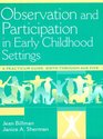 Observation and Participation in Early Childhood Settings A Practicum Guide Birth through Age Five