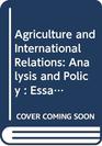 Agriculture and International Relations Analysis and Policy  Essays in Memory of Theodor Heidhues