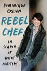 Rebel Chef In Search of What Matters