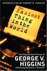 The Easiest Thing In the World The Unpublished Fiction of George V Higgins