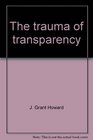 The trauma of transparency A biblical approach to interpersonal communication  13 session study guide