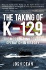 The Taking of K129 The Most Daring Covert Operation in History