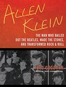 Allen Klein The Man Who Bailed Out the Beatles Made the Stones and Transformed Rock  Roll