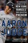 Aaron Judge The Incredible Story of the New York Yankees' Home RunHitting Phenom