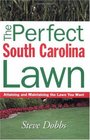 The Perfect South Carolina Lawn Attaining and Maintaining the Lawn You Want