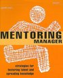The Mentoring Manager Strategies for Fostering Talent and Spreading Knowledge