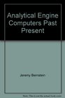 The analytical engine Computerspast present and future