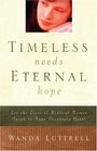 Timeless Needs Eternal Hope Let the Lives of Biblical Women Speak to Your Desperate Heart