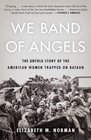 We Band of Angels The Untold Story of the American Women Trapped on Bataan