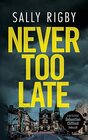 Never Too Late A Midlands Crime Thriller