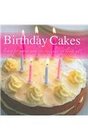 Birthday Cakes: Easy to Make and Spectacular to Look At!