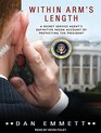 Within Arm's Length A Secret Service Agent's Definitive Inside Account of Protecting the President