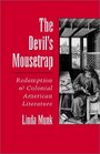 The Devil's Mousetrap Redemption and Colonial American Literature