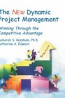 The New Dynamic Project Management  Winning Through the Competitive Advantage