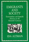 Emigrants and Society Extremadura and Spanish America in the Sixteenth Century