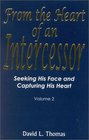 Seeking His Face And Capturing His Heart FROM THE HEART OF AN INTERCESSOR 2