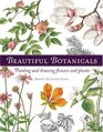 Beautiful Botanicals: Painting and Drawing Flowers and Plants