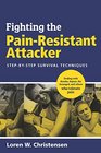 Fighting The Pain Resistant Attacker StepbyStep Survival Techniques