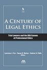 Century of Legal Ethics Trial Lawyers and the Aba Canons of Professional Ethics
