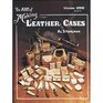 The Art of Making Leather Cases Vol 1