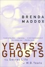 Yeats's Ghosts  The Secret Life of WB Yeats