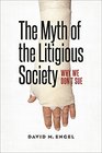 The Myth of the Litigious Society Why We Don't Sue