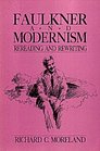 Faulkner and Modernism Rereading and Rewriting