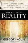 The Story of Reality How the World Began How It Ends and Everything Important that Happens in Between