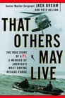 That Others May Live  The True Story of a PJ a Member of America's Most Daring Rescue Force