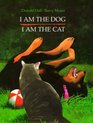 I Am the Dog I Am the Cat