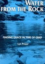 Water from the Rock Finding Grace in Times of Grief