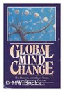 Global mind change The promise of the last years of the twentieth century