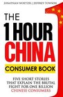 The One Hour China Consumer Book Five Short Stories That Explain the Brutal Fight for One Billion Consumers