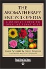 The Aromatherapy Encyclopedia   A Concise Guide to Over 385 Plant Oils