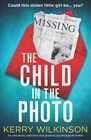 The Child in the Photo An absolutely addictive and gripping psychological thriller