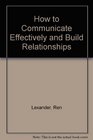 How to Communicate Effectively and Build Relationships
