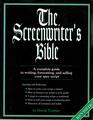 The Screenwriter's Bible A Complete Guide to Writing Formatting and Selling Your Spec Script